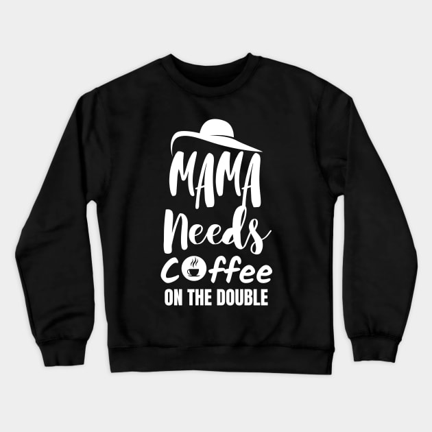 Mama needs coffee on the double. Crewneck Sweatshirt by mksjr